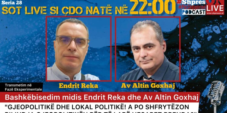 Podcasti ShpresON, i ftuar Endrit Reka/ A po shfytëzon rilindja gjeopolitikën për të larë hesapet brenda?