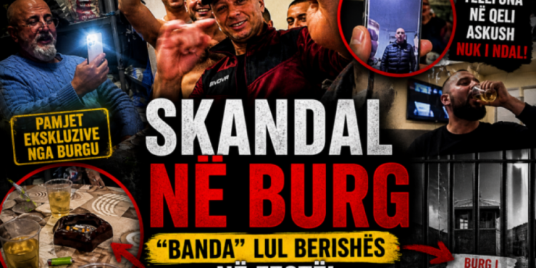 Video-skandal në qelinë e burgut të sigurisë së lartë: Lul Berisha me “bandën” festojnë me alkool e drogë
